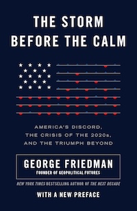 The Storm Before The Calm By George Friedman